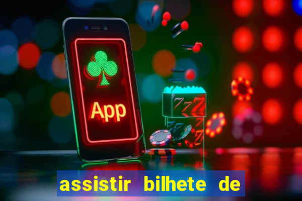 assistir bilhete de loteria filme completo dublado